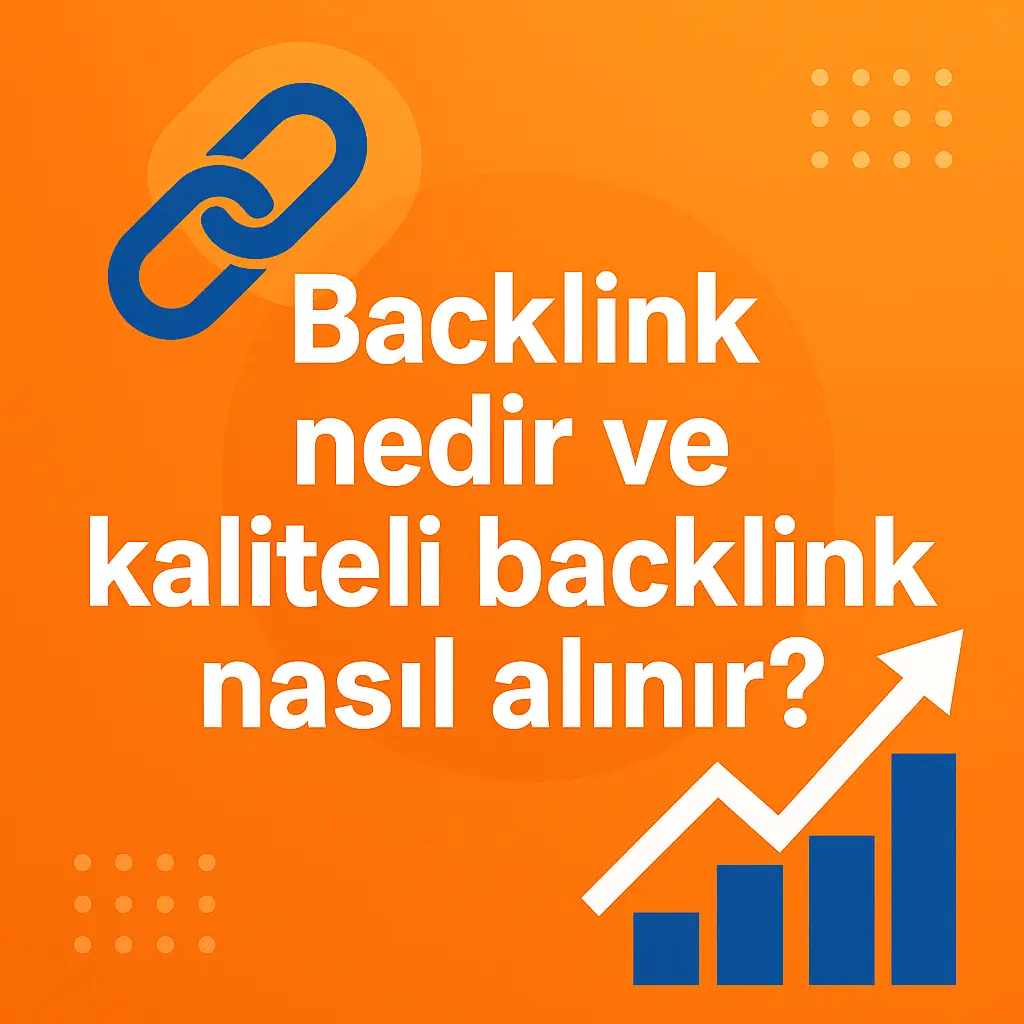 Backlink Nedir ve Kaliteli Backlink Nasıl Alınır?