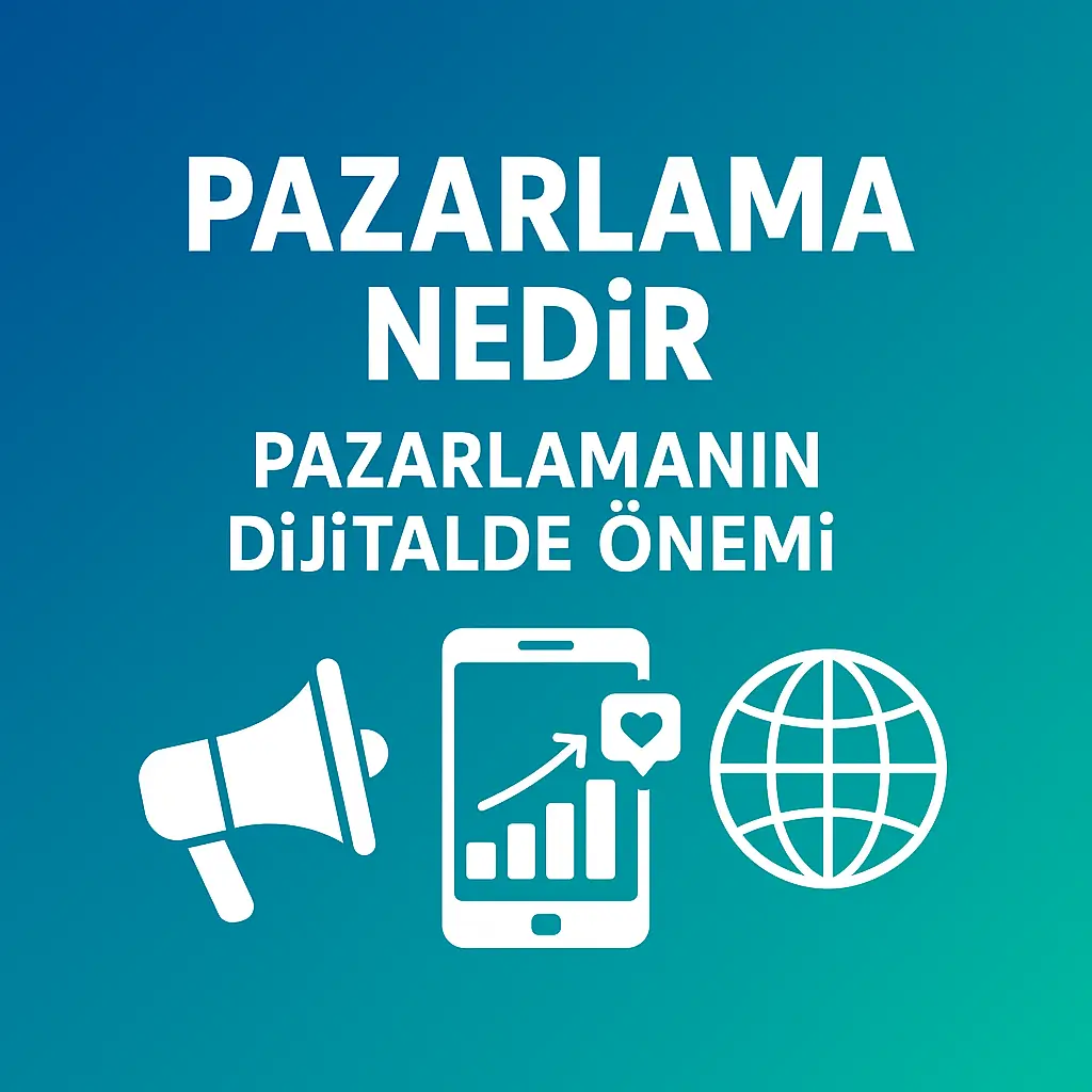 Pazarlama Nedir? Pazarlamanın Dijitalde Önemi